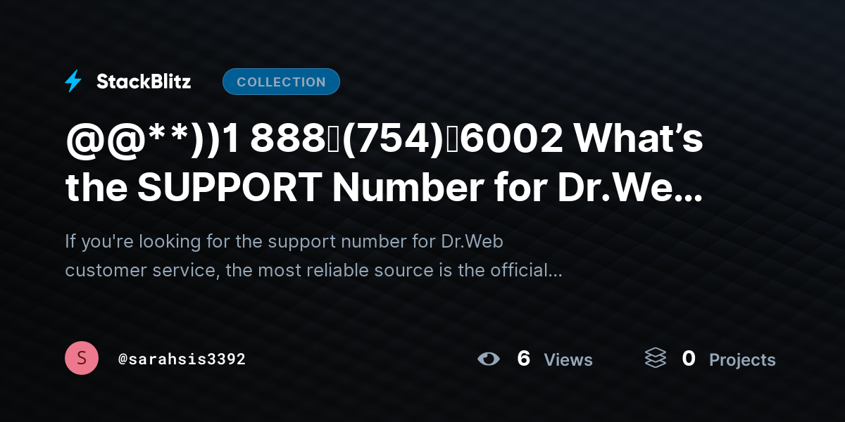 @@**))1 888↬(754)↬6002 What’s the SUPPORT Number for Dr.Web Customer Service? by sarahsis3392