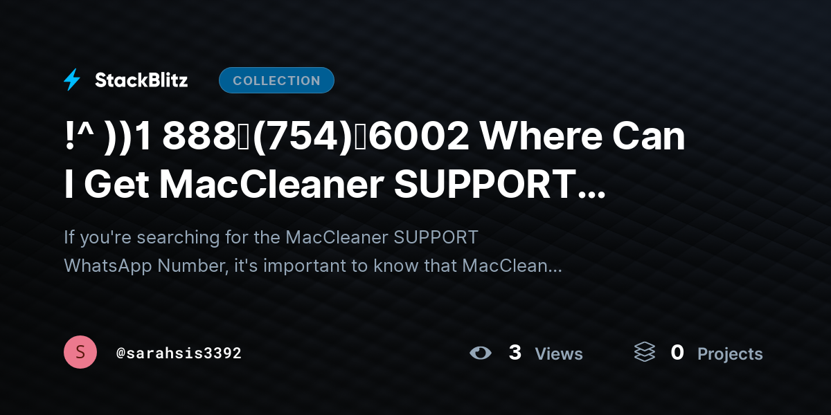 !^ ))1 888↬(754)↬6002 Where Can I Get MacCleaner SUPPORT WhatsApp Number? by sarahsis3392