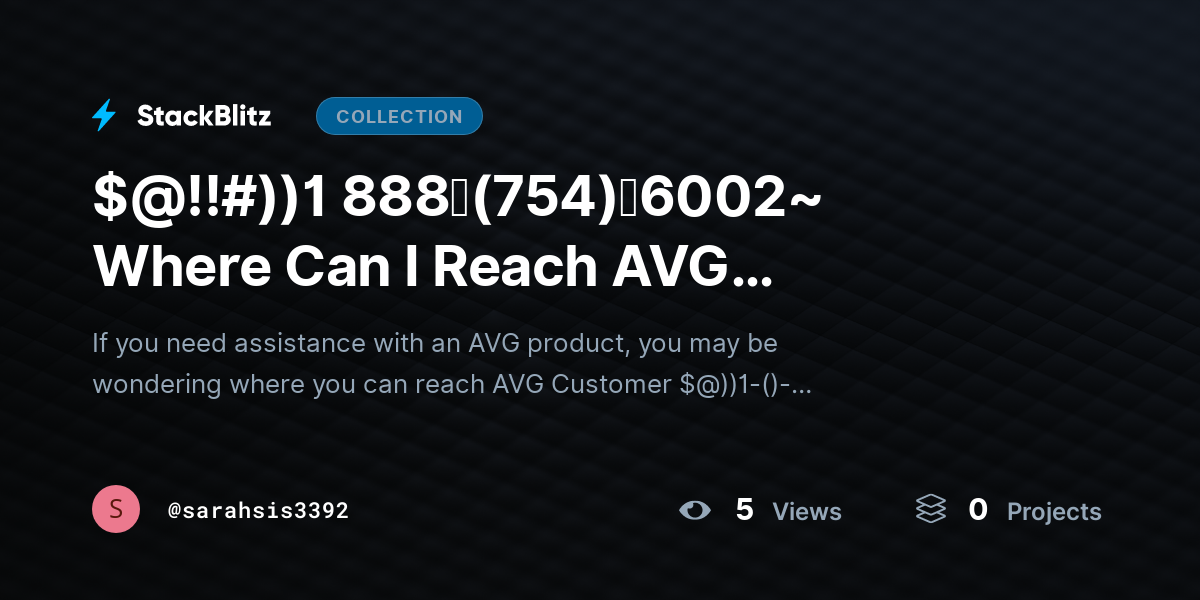 $@!!#))1 888↬(754)↬6002~ Where Can I Reach AVG Customer Care? by sarahsis3392