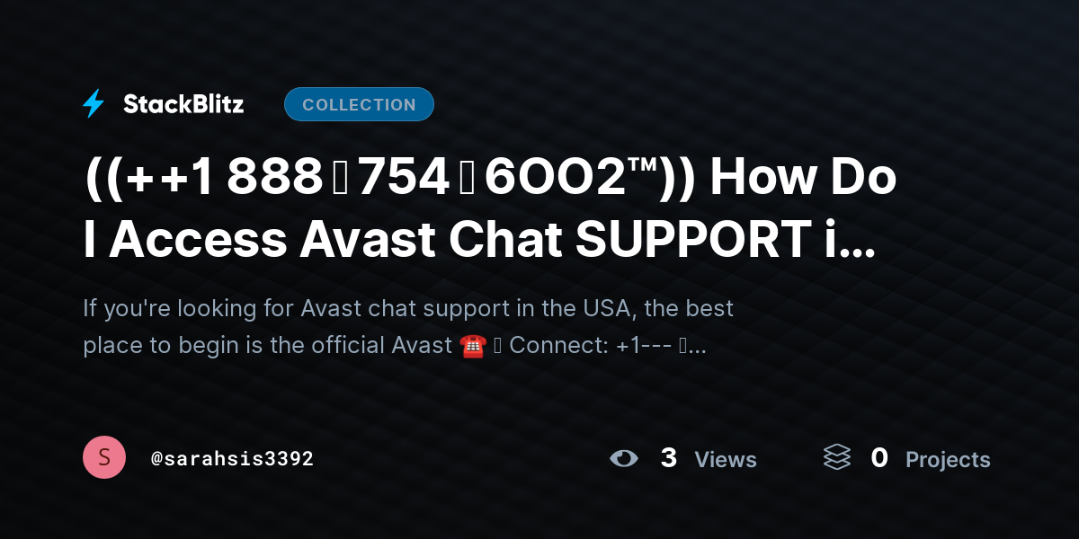 ((++1 888 ↬ 754 ↬ 6OO2™)) How Do I Access Avast Chat SUPPORT in the USA? by sarahsis3392