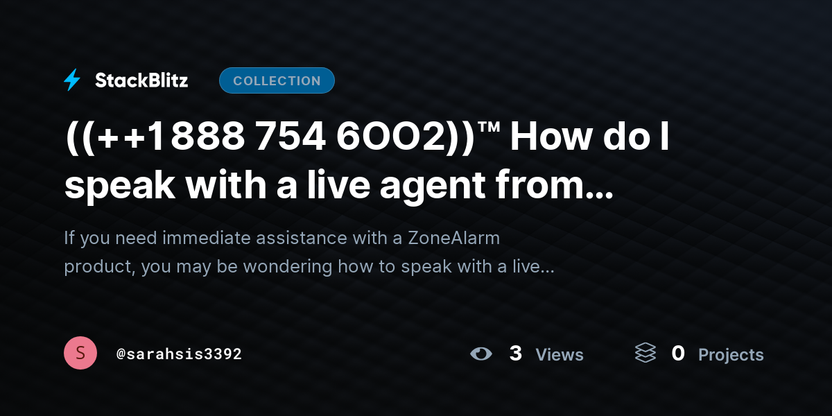 ((++1 888 754 6OO2))™ How do I speak with a live agent from ZoneAlarm for quick help? by sarahsis3392