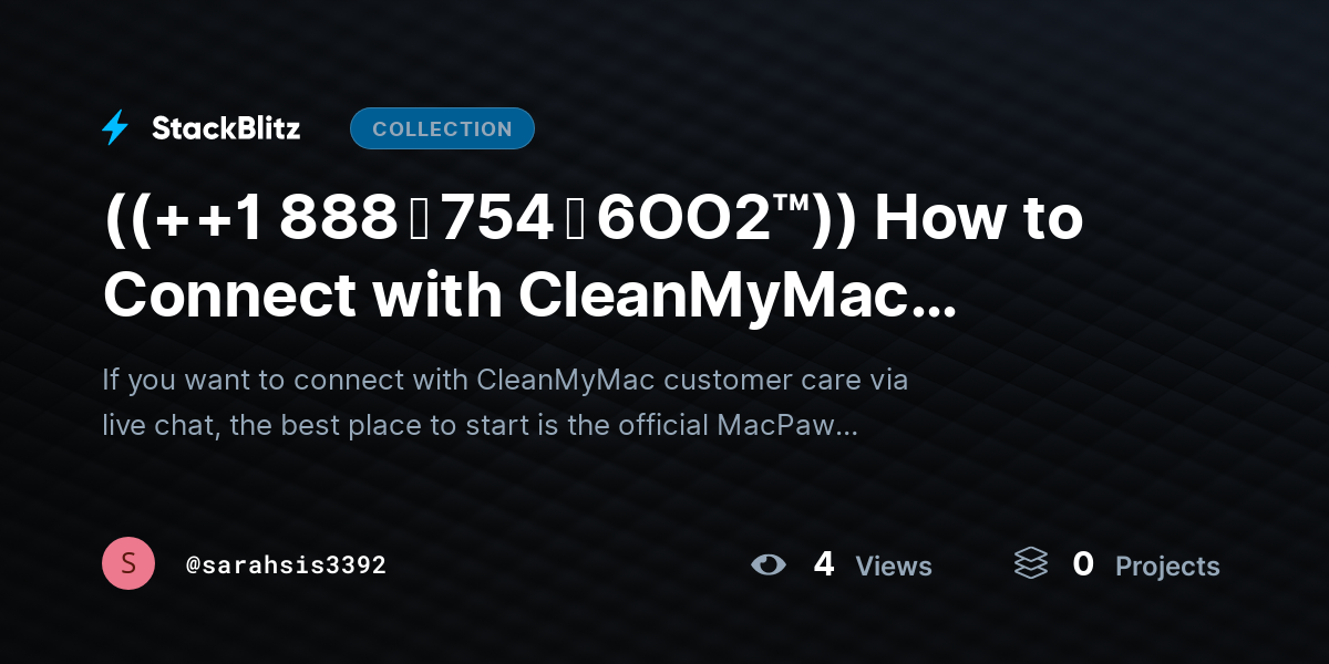 ((++1 888 ↬ 754 ↬ 6OO2™)) How to Connect with CleanMyMac Customer Care via Live Chat? by sarahsis3392