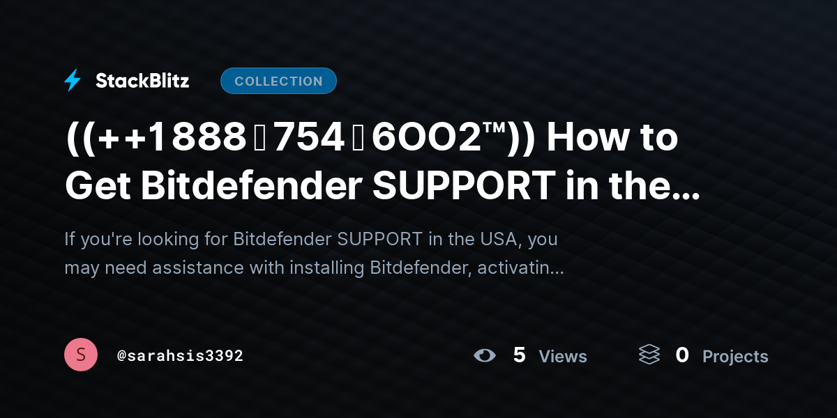 ((++1 888 ↬ 754 ↬ 6OO2™)) How to Get Bitdefender SUPPORT in the USA? by sarahsis3392