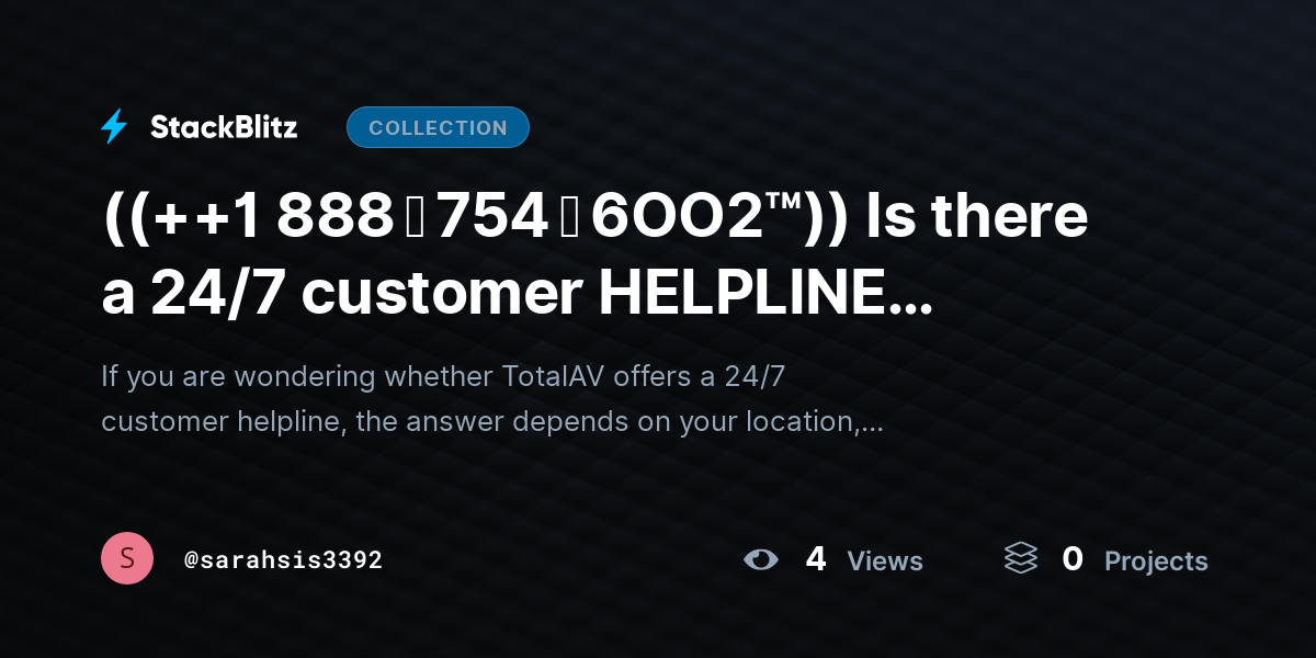 ((++1 888 ↬ 754 ↬ 6OO2™)) Is there a 24/7 customer HELPLINE available for TotalAV users? by sarahsis3392