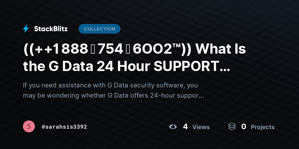 ((++1 888 ↬ 754 ↬ 6OO2™)) What Is the G Data 24 Hour SUPPORT Contact? by sarahsis3392