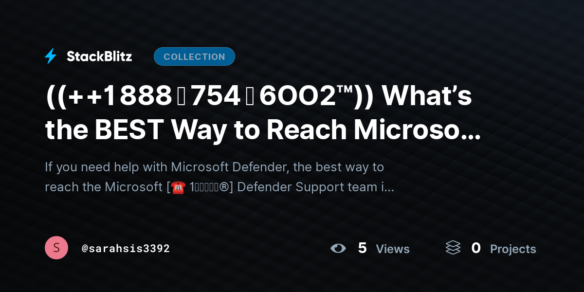 ((++1 888 ↬ 754 ↬ 6OO2™)) What’s the BEST Way to Reach Microsoft Defender SUPPORT Team? by sarahsis3392