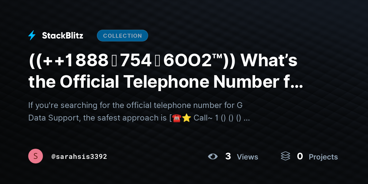 ((++1 888 ↬ 754 ↬ 6OO2™)) What’s the Official Telephone Number for G Data SUPPORT? by sarahsis3392