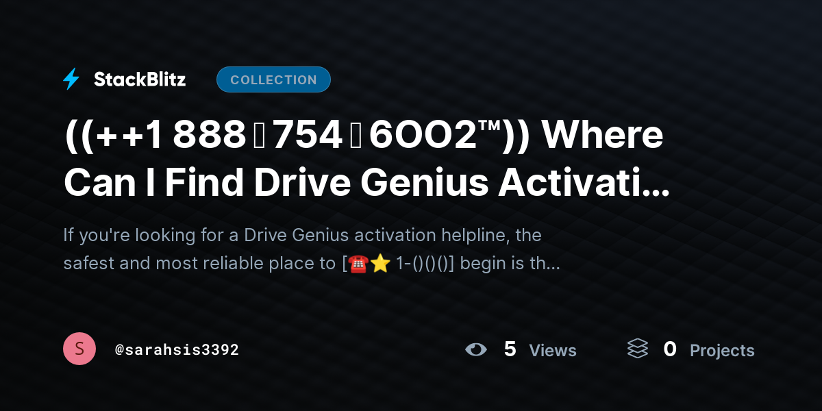 ((++1 888 ↬ 754 ↬ 6OO2™)) Where Can I Find Drive Genius Activation HELPLINE? by sarahsis3392
