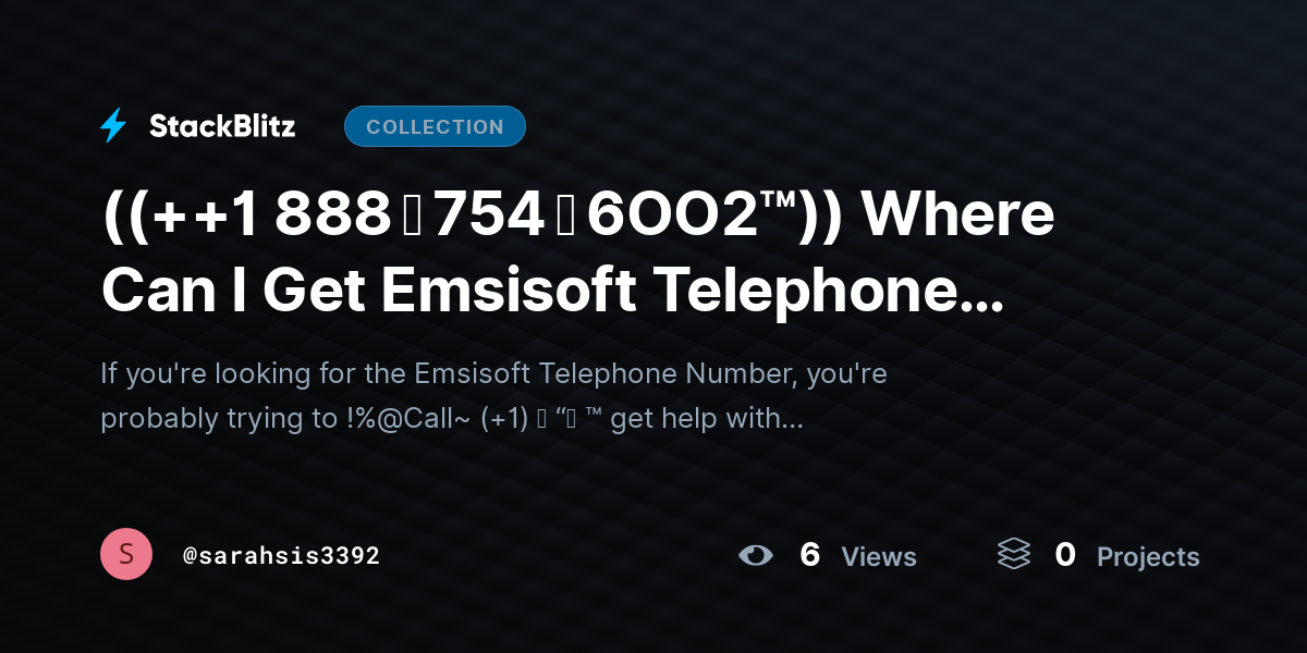 ((++1 888 ↬ 754 ↬ 6OO2™)) Where Can I Get Emsisoft Telephone Number? by sarahsis3392