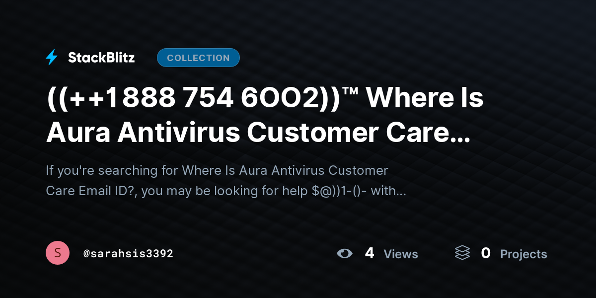((++1 888 754 6OO2))™ Where Is Aura Antivirus Customer Care Email ID? by sarahsis3392