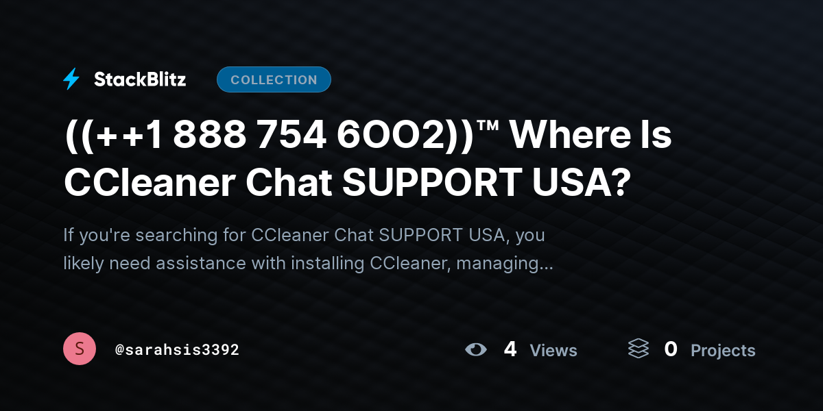 ((++1 888 754 6OO2))™ Where Is CCleaner Chat SUPPORT USA? by sarahsis3392