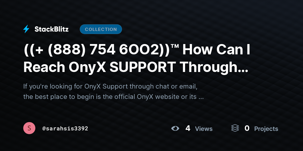 ((+ (888) 754 6OO2))™ How Can I Reach OnyX SUPPORT Through Chat or Email? by sarahsis3392