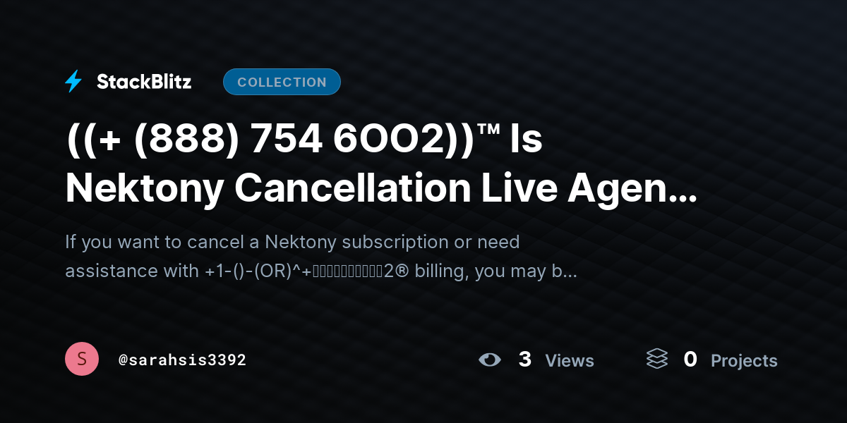 ((+ (888) 754 6OO2))™ Is Nektony Cancellation Live Agent Available? by sarahsis3392