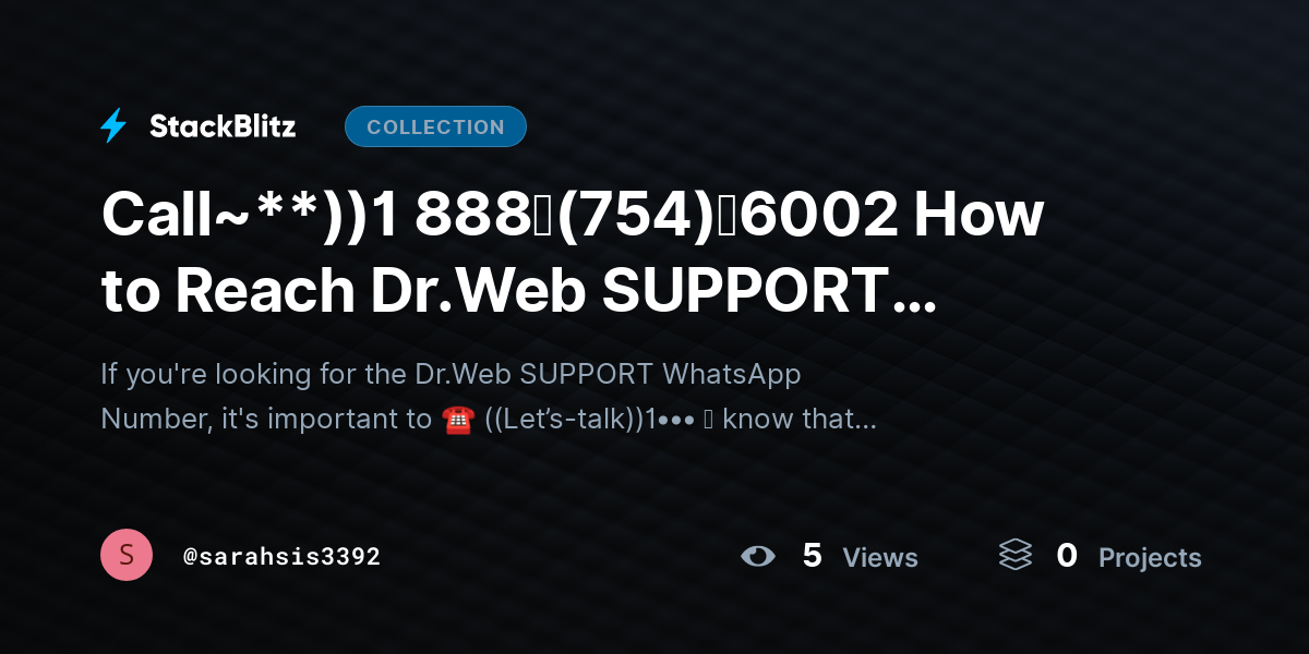 Call~**))1 888↬(754)↬6002 How to Reach Dr.Web SUPPORT WhatsApp Number? by sarahsis3392
