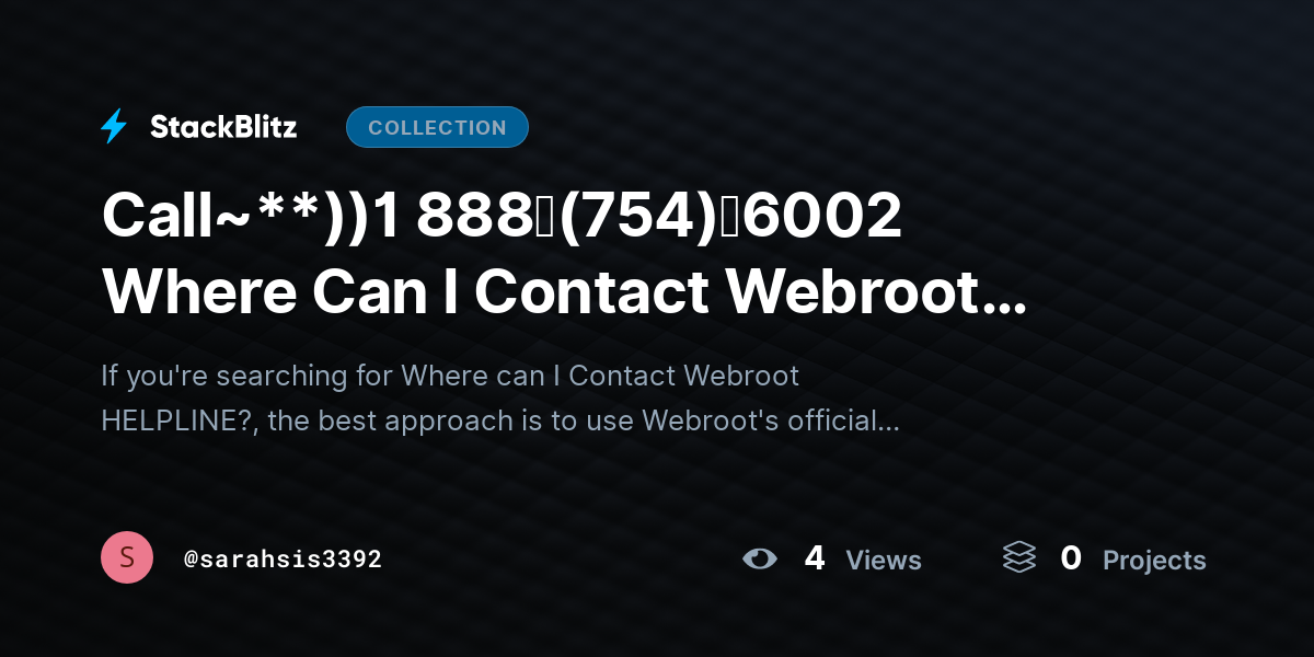 Call~**))1 888↬(754)↬6002 Where Can I Contact Webroot HELPLINE? by sarahsis3392