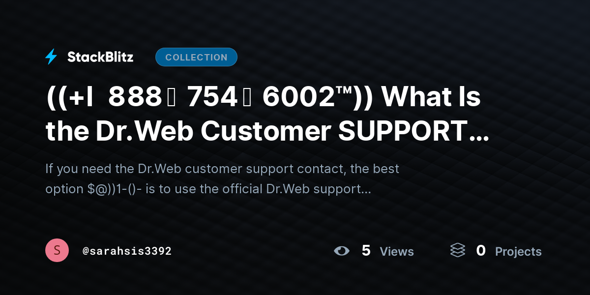 ((+l   8 88 ↝  754 ↝  6002™)) What Is the Dr.Web Customer SUPPORT Contact? by sarahsis3392