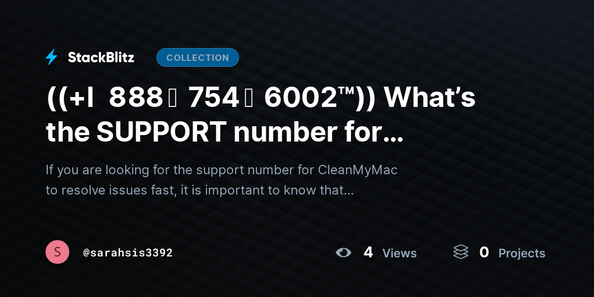((+l   8 88 ↝  754 ↝  6002™)) What’s the SUPPORT number for CleanMyMac to resolve issues fast? by sarahsis3392
