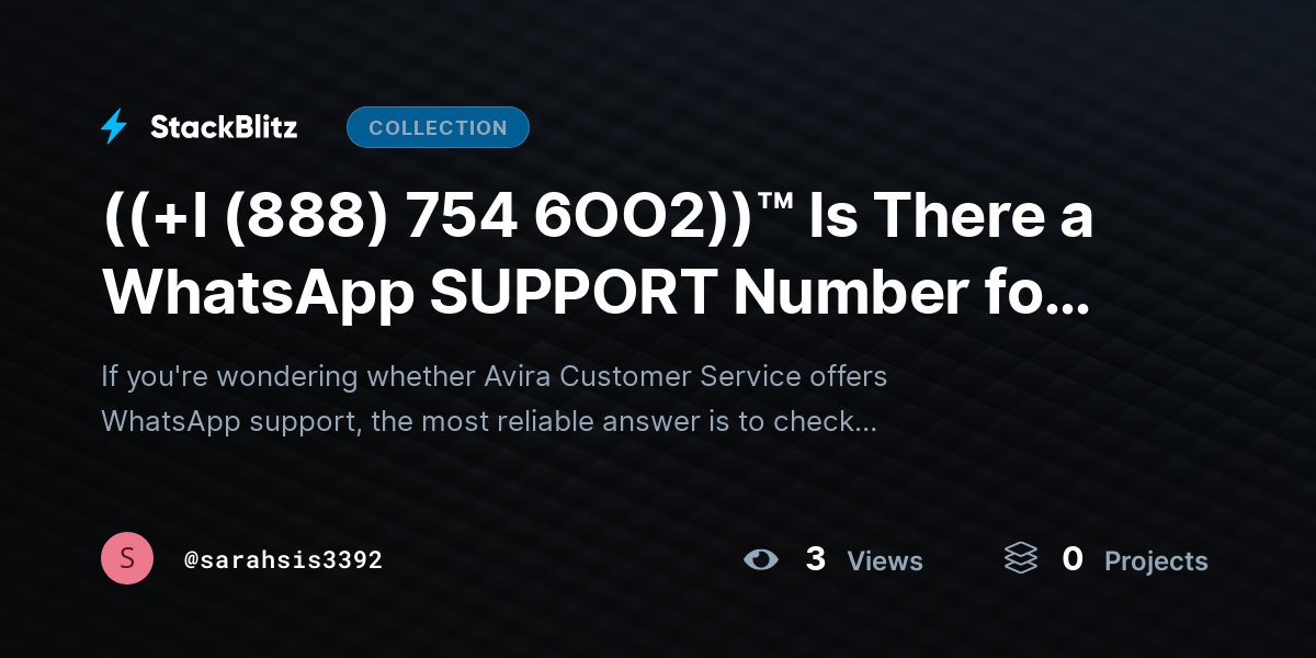 ((+l (888) 754 6OO2))™ Is There a WhatsApp SUPPORT Number for Avira Customer Service? by sarahsis3392