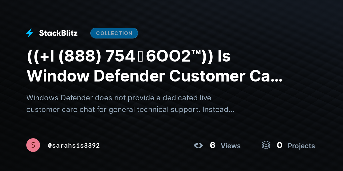 ((+l (888) 754 ↬ 6OO2™)) Is Window Defender Customer Care Chat Available? by sarahsis3392