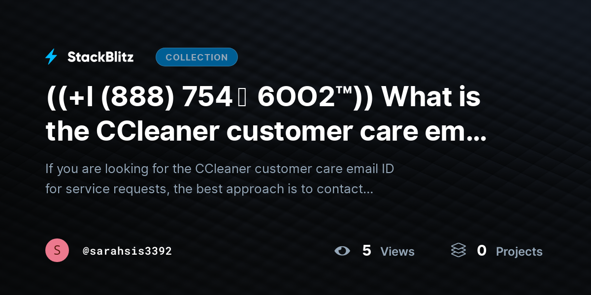 ((+l (888) 754 ↝  6OO2™)) What is the CCleaner customer care email ID for service requests? by sarahsis3392