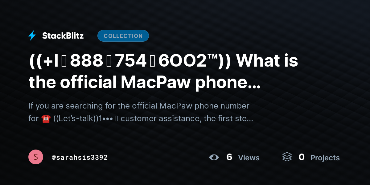 ((+l ↬ 888 ↬ 754 ↬ 6OO2™)) What is the official MacPaw phone number for customer assistance? by sarahsis3392