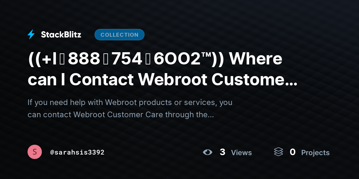 ((+l ↬ 888 ↬ 754 ↬ 6OO2™)) Where can I Contact Webroot Customer Care? by sarahsis3392