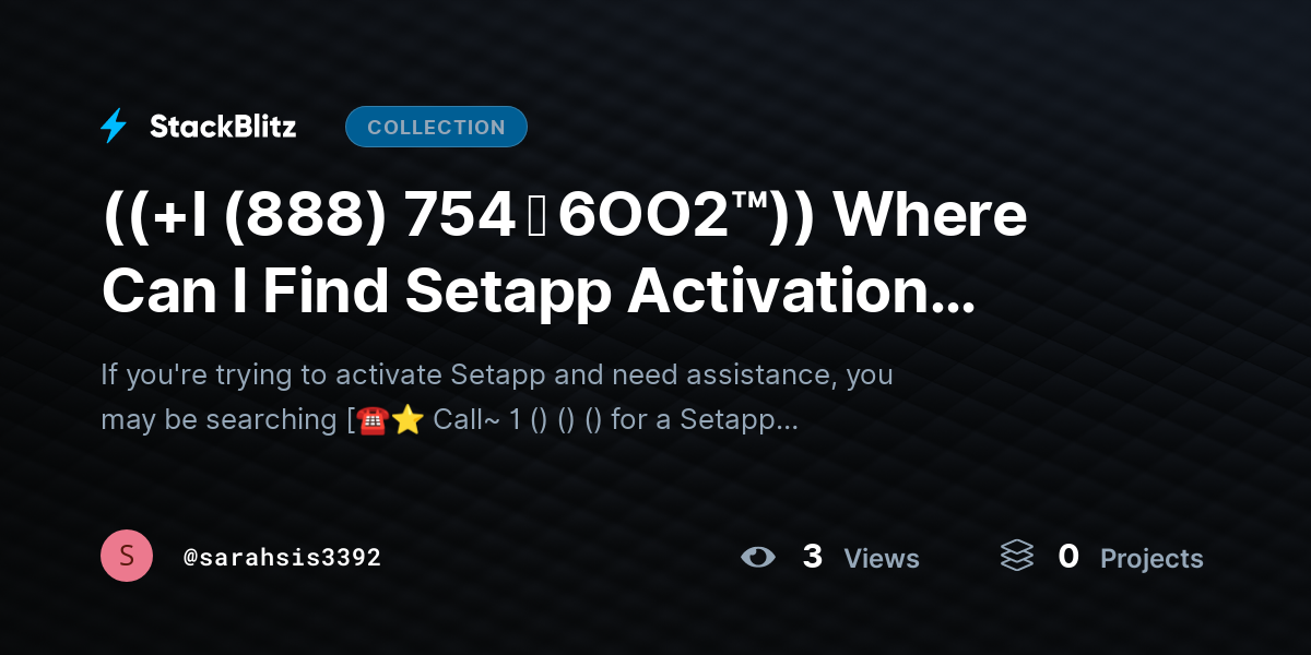 ((+l (888) 754 ↬ 6OO2™)) Where Can I Find Setapp Activation HELPLINE? by sarahsis3392