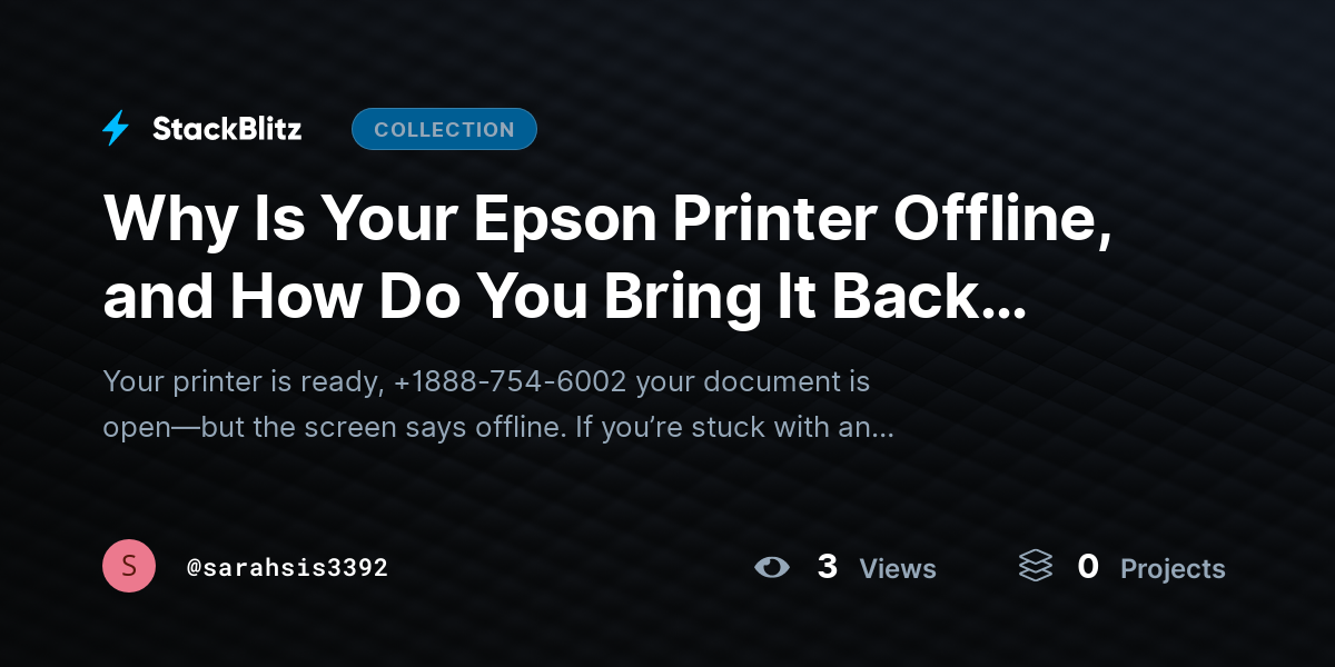 Why Is Your Epson Printer Offline, and How Do You Bring It Back Online? by sarahsis3392