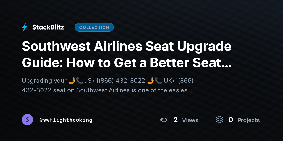 Southwest Airlines Seat Upgrade Guide: How to Get a Better Seat Easily by swflightbooking