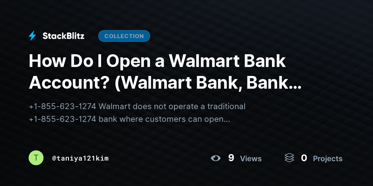 How Do I Open a Walmart Bank Account? (Walmart Bank, Bank Account, Account Opening, Banking Guide) by taniya121kim