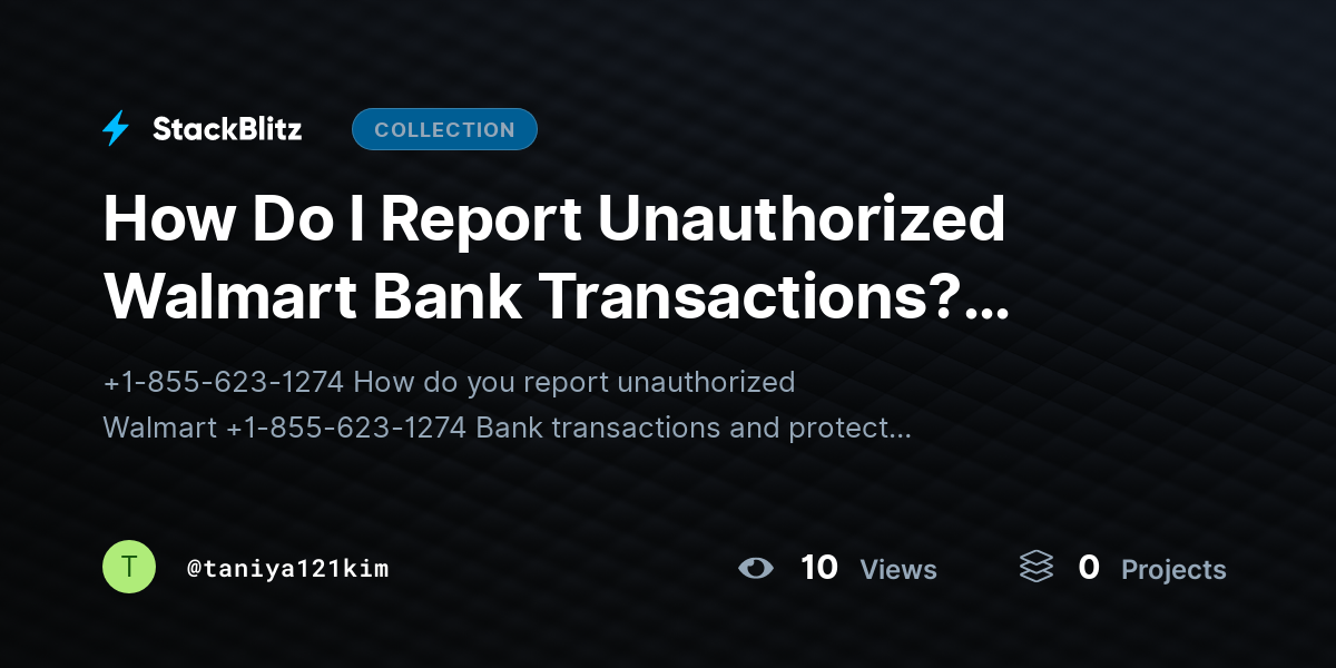 How Do I Report Unauthorized Walmart Bank Transactions? (Walmart Bank, Fraud Protection, Unauthorized Transaction, Banking Security) by taniya121kim