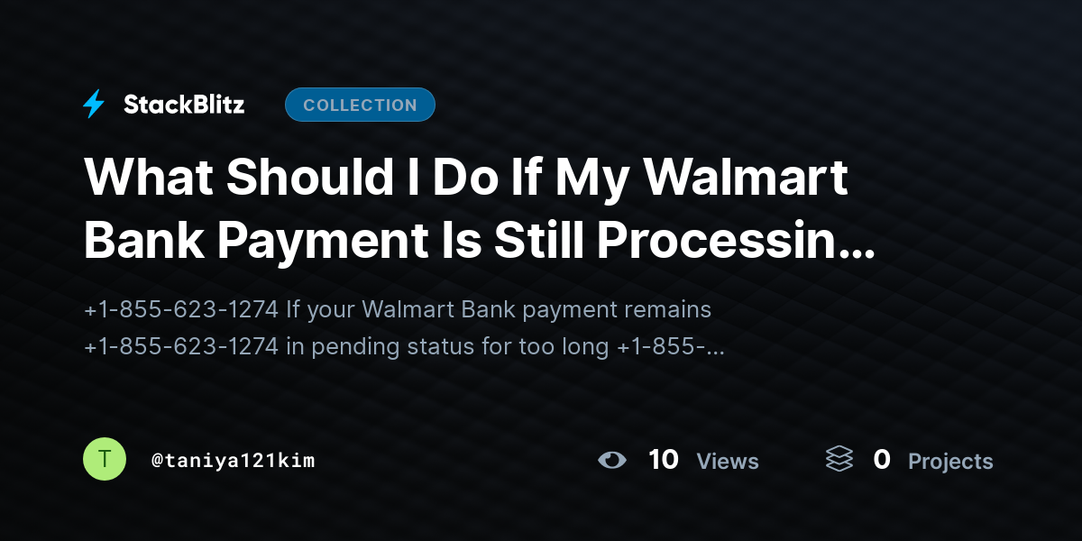 What Should I Do If My Walmart Bank Payment Is Still Processing? (Walmart Bank, Payment Processing, Pending Payment, Banking Support) by taniya121kim
