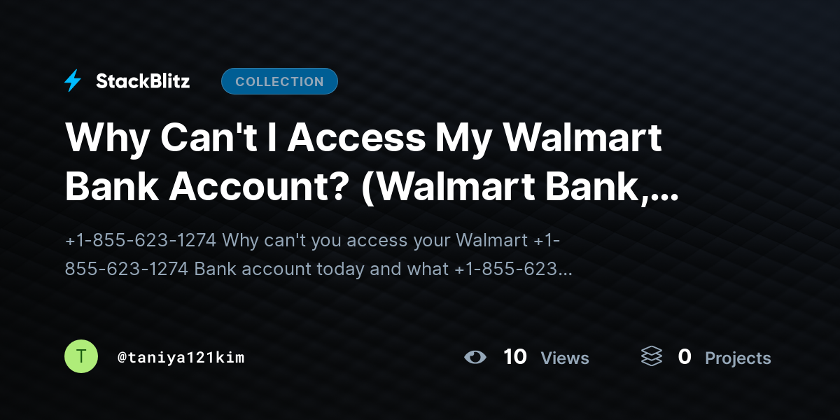 Why Can't I Access My Walmart Bank Account? (Walmart Bank, Account Access, Login Issue, Banking Support) by taniya121kim