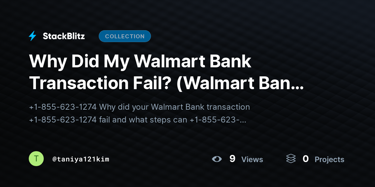 Why Did My Walmart Bank Transaction Fail? (Walmart Bank, Transaction Failed, Payment Error, Banking Help) by taniya121kim