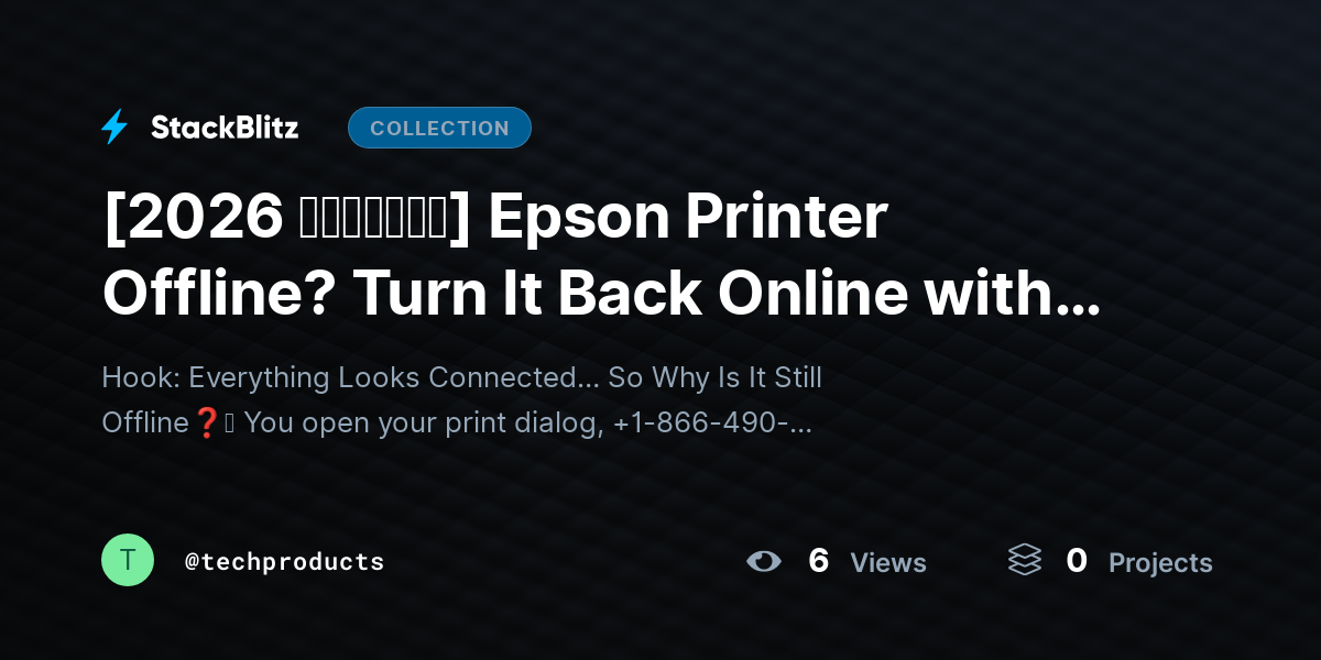 [2026 𝘂𝗽𝗱𝗮𝘁𝗲𝗱] Epson Printer Offline? Turn It Back Online with These Reliable Fixes (2026 Guide) by techproducts