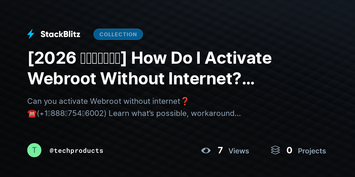 [2026 𝘂𝗽𝗱𝗮𝘁𝗲𝗱] How Do I Activate Webroot Without Internet? (Offline Activation Options Explained) by techproducts