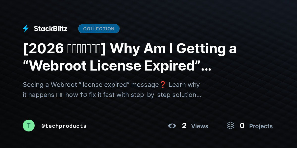 [2026 𝘂𝗽𝗱𝗮𝘁𝗲𝗱] Why Am I Getting a “Webroot License Expired” Message? (9 Real Fixes That Actually Work) by techproducts