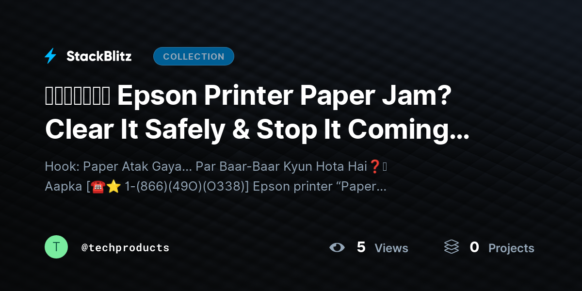 ᵘᵖᵈᵃᵗᵉᵈ Epson Printer Paper Jam? Clear It Safely & Stop It Coming Back (2026 Guide) by techproducts