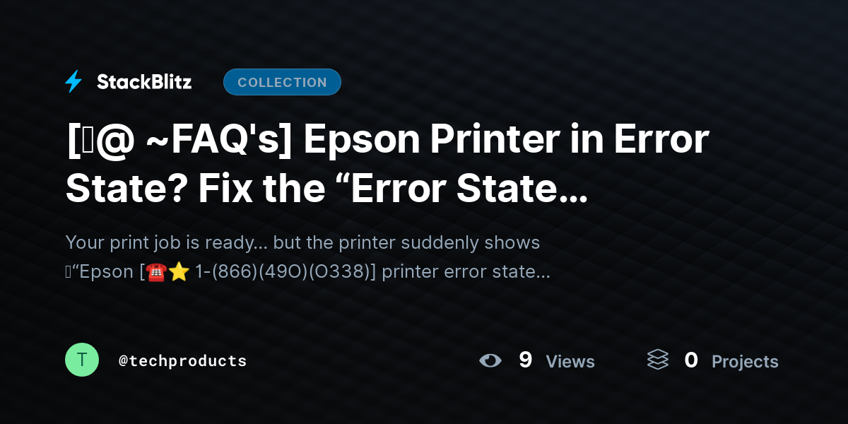 [♜@ ~FAQ's] Epson Printer in Error State? Fix the “Error State Problem” Fast (2026 Guide) by techproducts