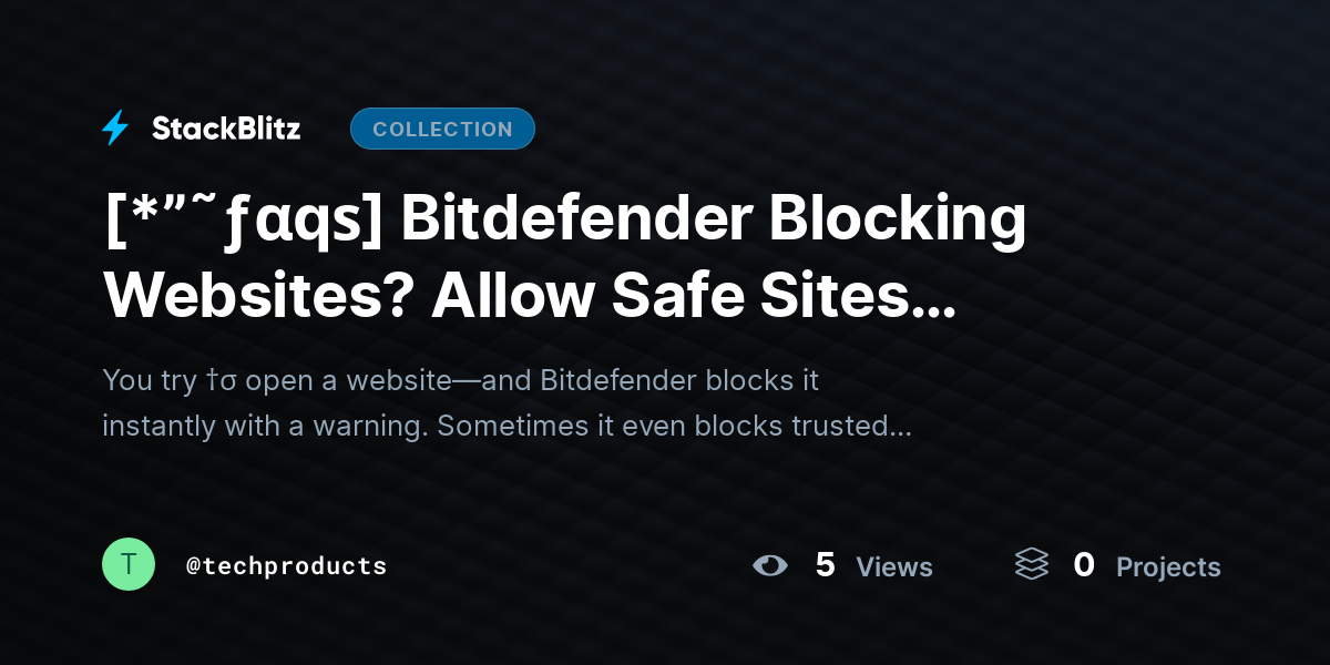 [*”˜ƒαqѕ] Bitdefender Blocking Websites? Allow Safe Sites Without Turning Off Protection (Fix Guide) by techproducts