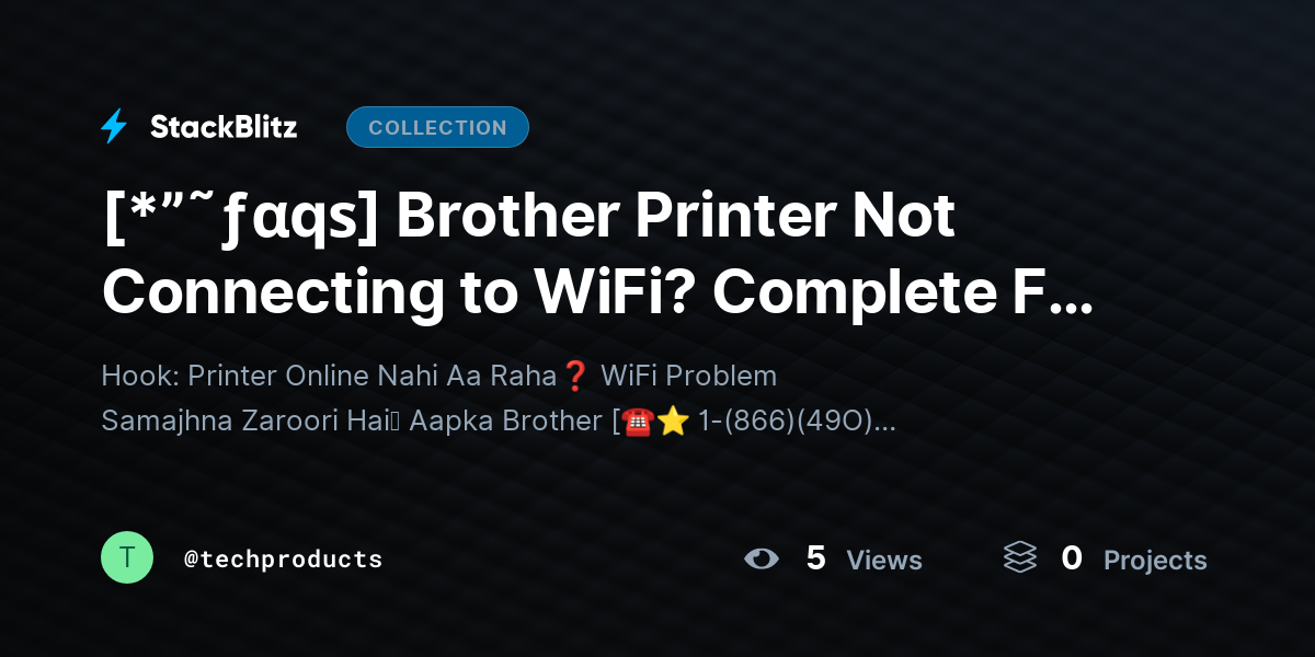 [*”˜ƒαqѕ] Brother Printer Not Connecting to WiFi? Complete Fix Guide  by techproducts