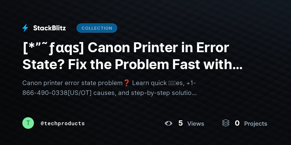 [*”˜ƒαqѕ] Canon Printer in Error State? Fix the Problem Fast with Simple Steps by techproducts
