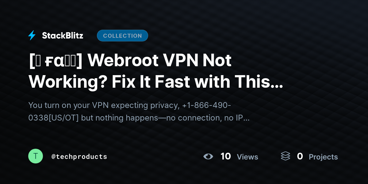 [♜ ғα𝐐𝐒] Webroot VPN Not Working? Fix It Fast with This Complete Troubleshooting Guide  by techproducts