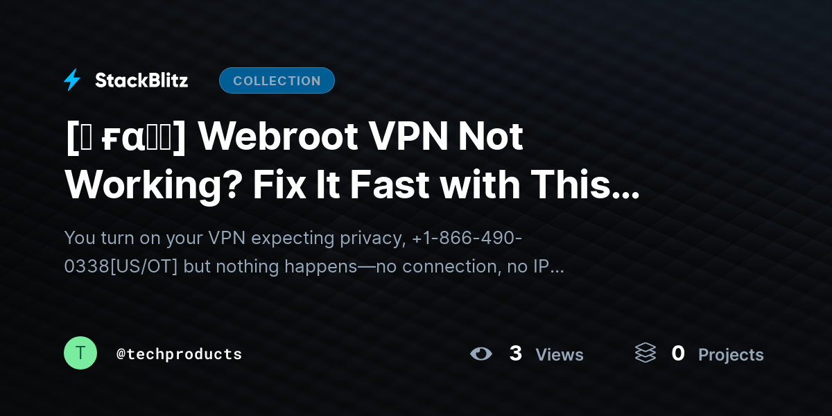 [♜ ғα𝐐𝐒] Webroot VPN Not Working? Fix It Fast with This Complete Troubleshooting Guide  by techproducts