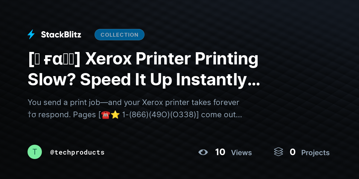[♜ ғα𝐐𝐒] Xerox Printer Printing Slow? Speed It Up Instantly (Complete Fix Guide) by techproducts