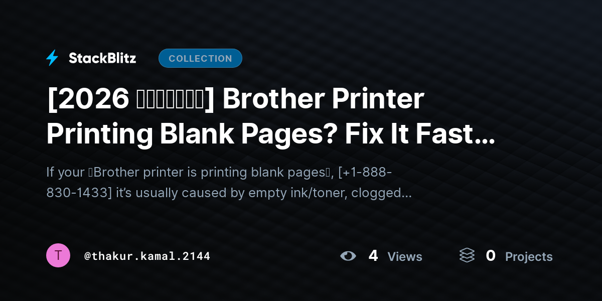 [2026 𝘂𝗽𝗱𝗮𝘁𝗲𝗱] Brother Printer Printing Blank Pages? Fix It Fast (2026 Step-by-Step Guide) by thakur.kamal.2144