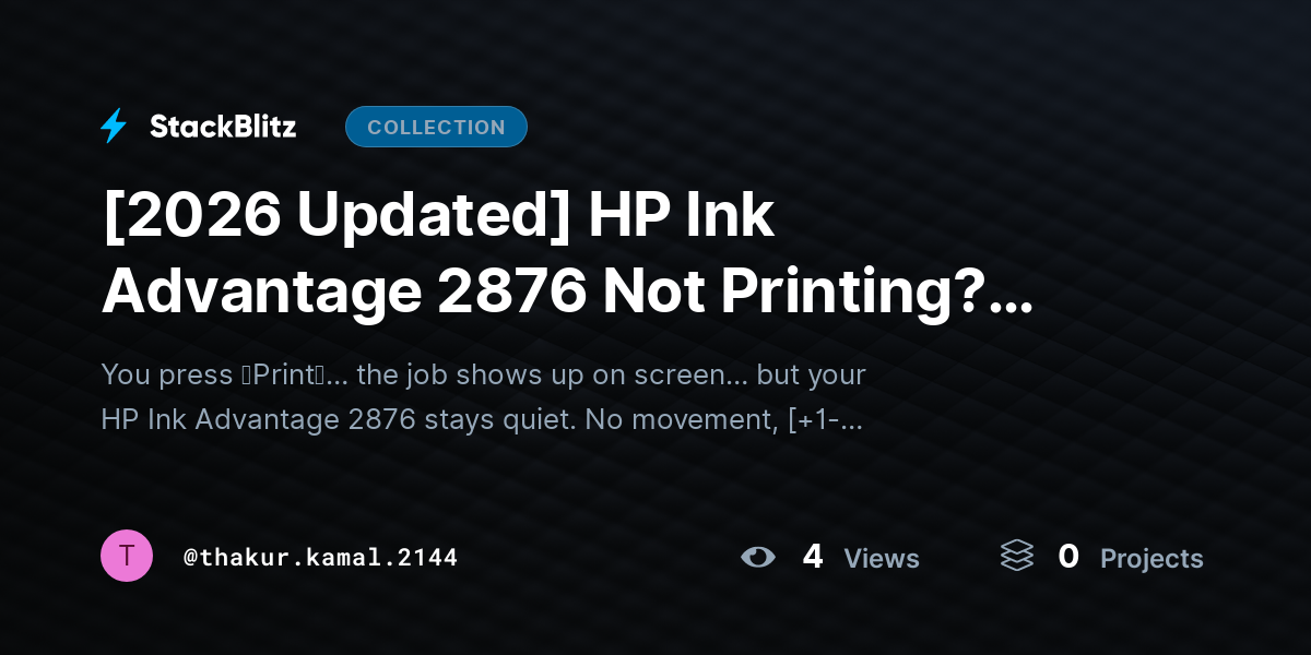 [2026 Updated] HP Ink Advantage 2876 Not Printing? Step-by-Step Fix That Actually Works  by thakur.kamal.2144