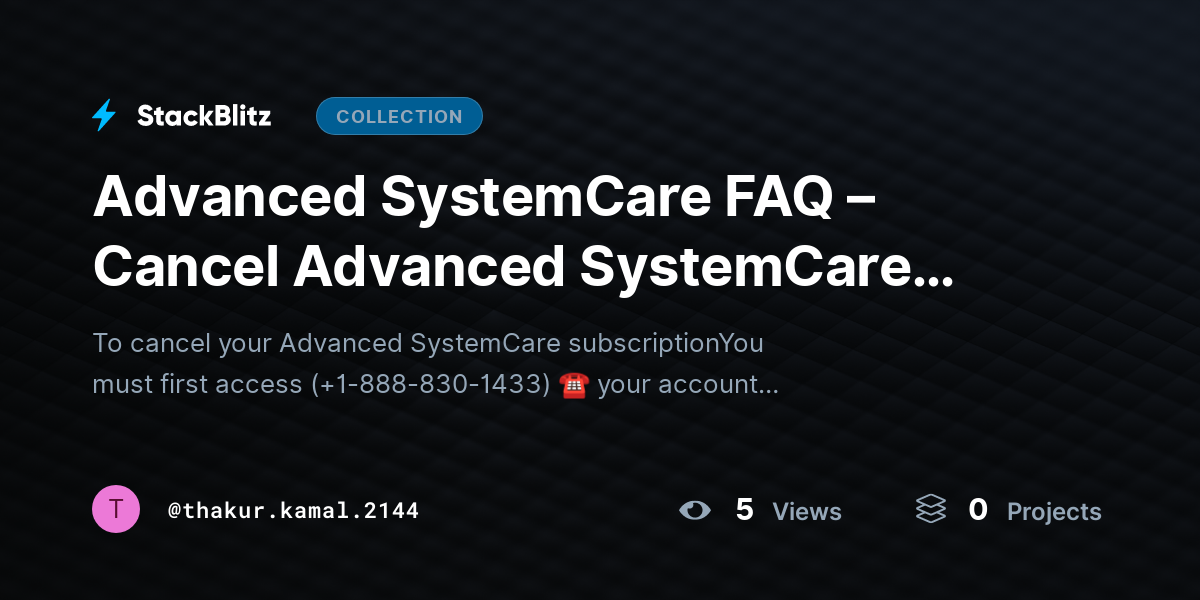 Advanced SystemCare FAQ – Cancel Advanced SystemCare Subscription Without Hassle Easy Guide by thakur.kamal.2144