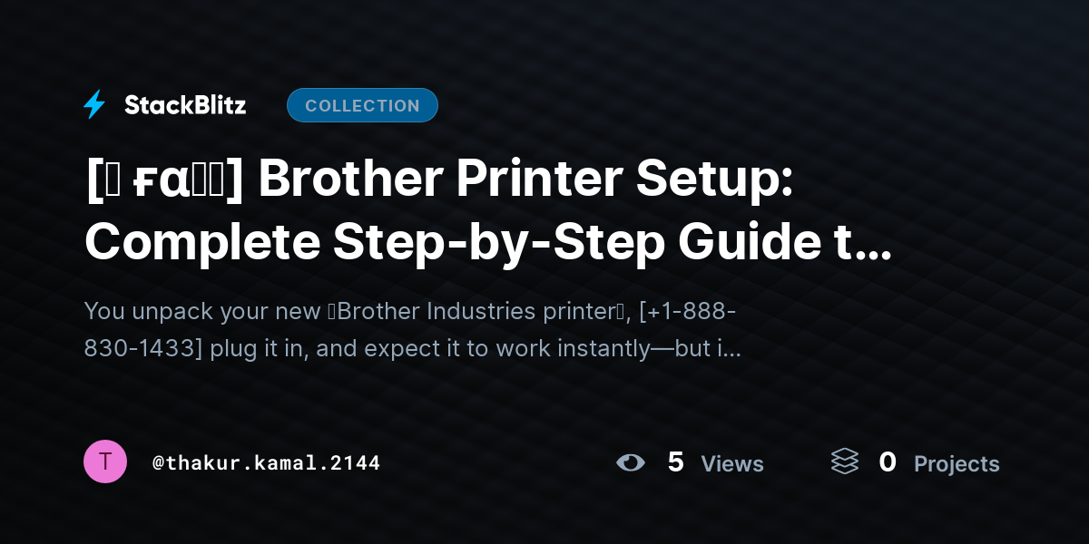 [♜ ғα𝐐𝐒] Brother Printer Setup: Complete Step-by-Step Guide to Install, Connect & Start Printing Without Err by thakur.kamal.2144