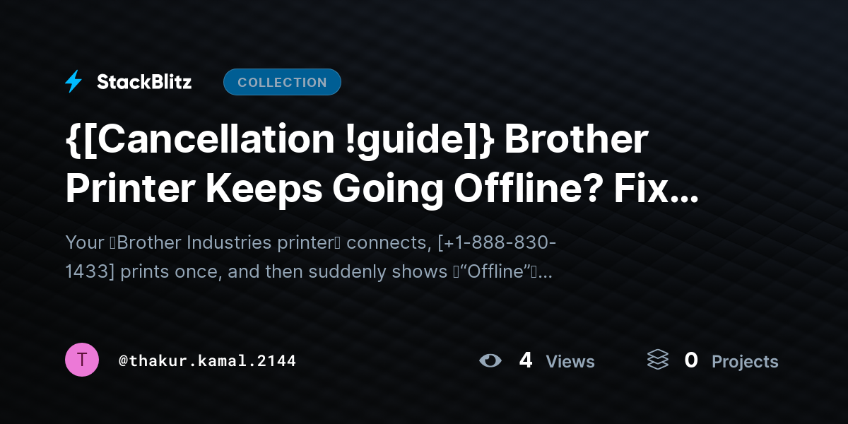 {[Cancellation !guide]} Brother Printer Keeps Going Offline? Fix Constant Offline Issues (Step-by-Step Guide) by thakur.kamal.2144